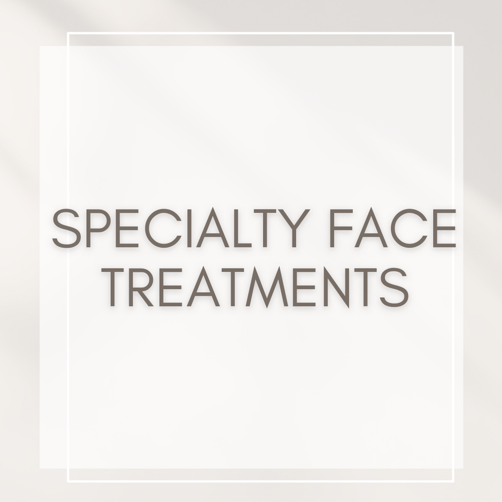 Specialty Face Treatments