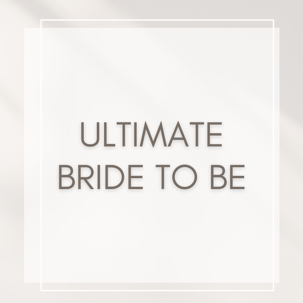 Ultimate Bride To Be